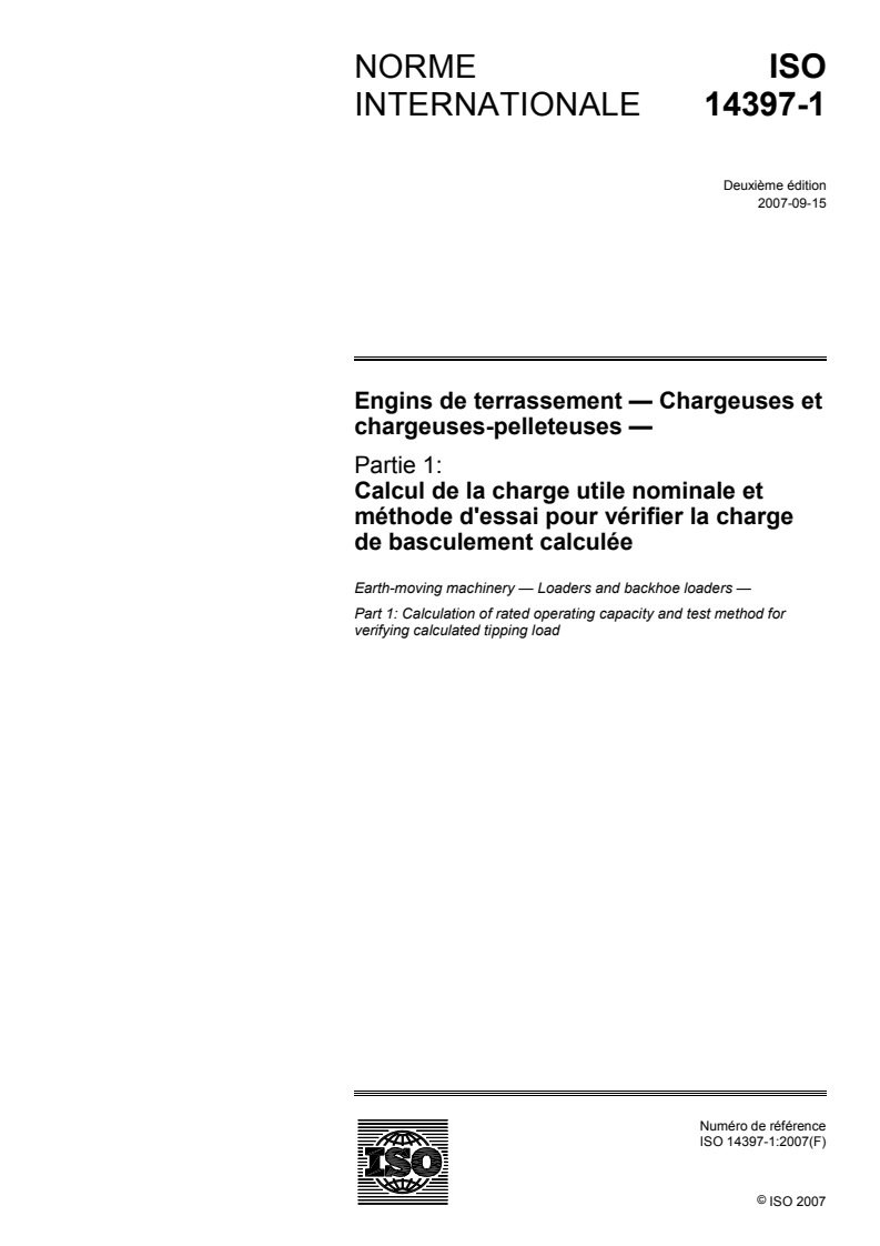 ISO 14397-1:2007 - Engins de terrassement — Chargeuses et chargeuses-pelleteuses — Partie 1: Calcul de la charge utile nominale et méthode d'essai pour vérifier la charge de basculement calculée
Released:9/18/2007