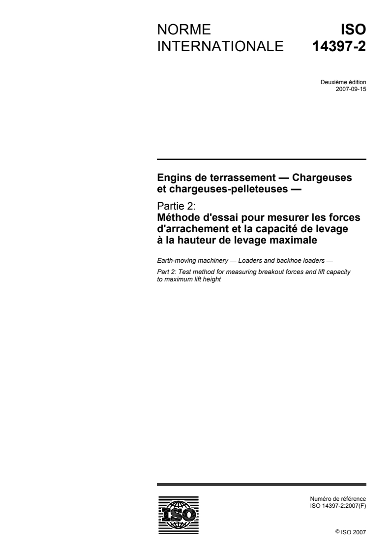 ISO 14397-2:2007 - Engins de terrassement — Chargeuses et chargeuses-pelleteuses — Partie 2: Méthode d'essai pour mesurer les forces d'arrachement et la capacité de levage à la hauteur de levage maximale
Released:9/18/2007