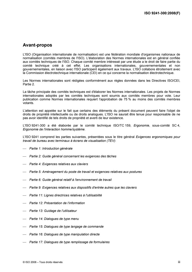 ISO 9241-300:2008 - Ergonomie de l'interaction homme-système — Partie 300: Introduction aux exigences relatives aux écrans de visualisation électroniques
Released:11/14/2008