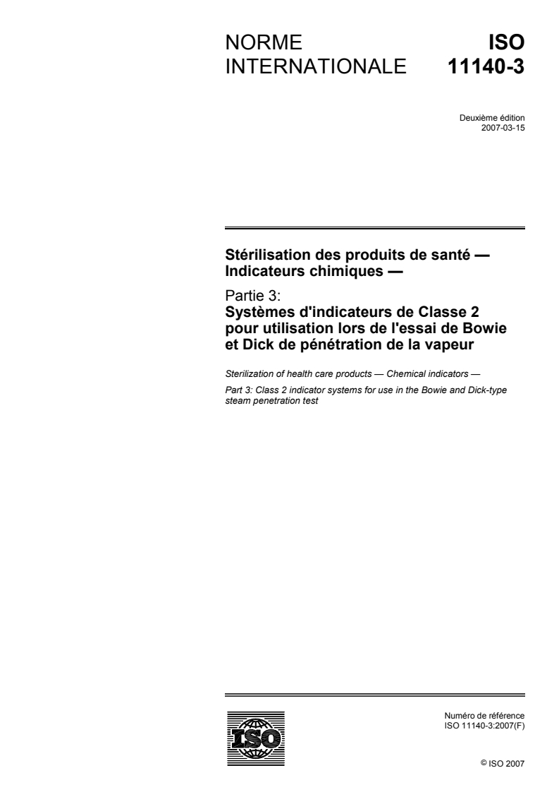 ISO 11140-3:2007 - Stérilisation des produits de santé — Indicateurs chimiques — Partie 3: Systèmes d'indicateurs de Classe 2 pour utilisation lors de l'essai de Bowie et Dick de pénétration de la vapeur
Released:10/9/2007