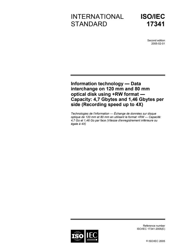 ISO/IEC 17341:2005 - Information technology -- Data interchange on 120 mm and 80 mm optical disk using +RW format -- Capacity: 4,7 Gbytes and 1,46 Gbytes per side (Recording speed up to 4X)