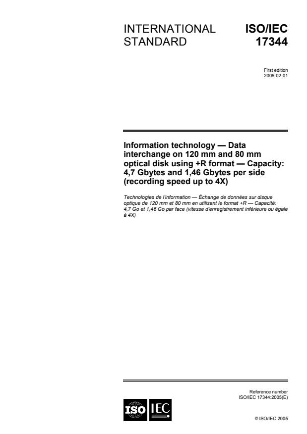 ISO/IEC 17344:2005 - Information technology -- Data interchange on 120 mm and 80 mm Optical Disk using +R format -- Capacity: 4,7 and 1,46 Gbytes per side (Recording speed up to 8X)