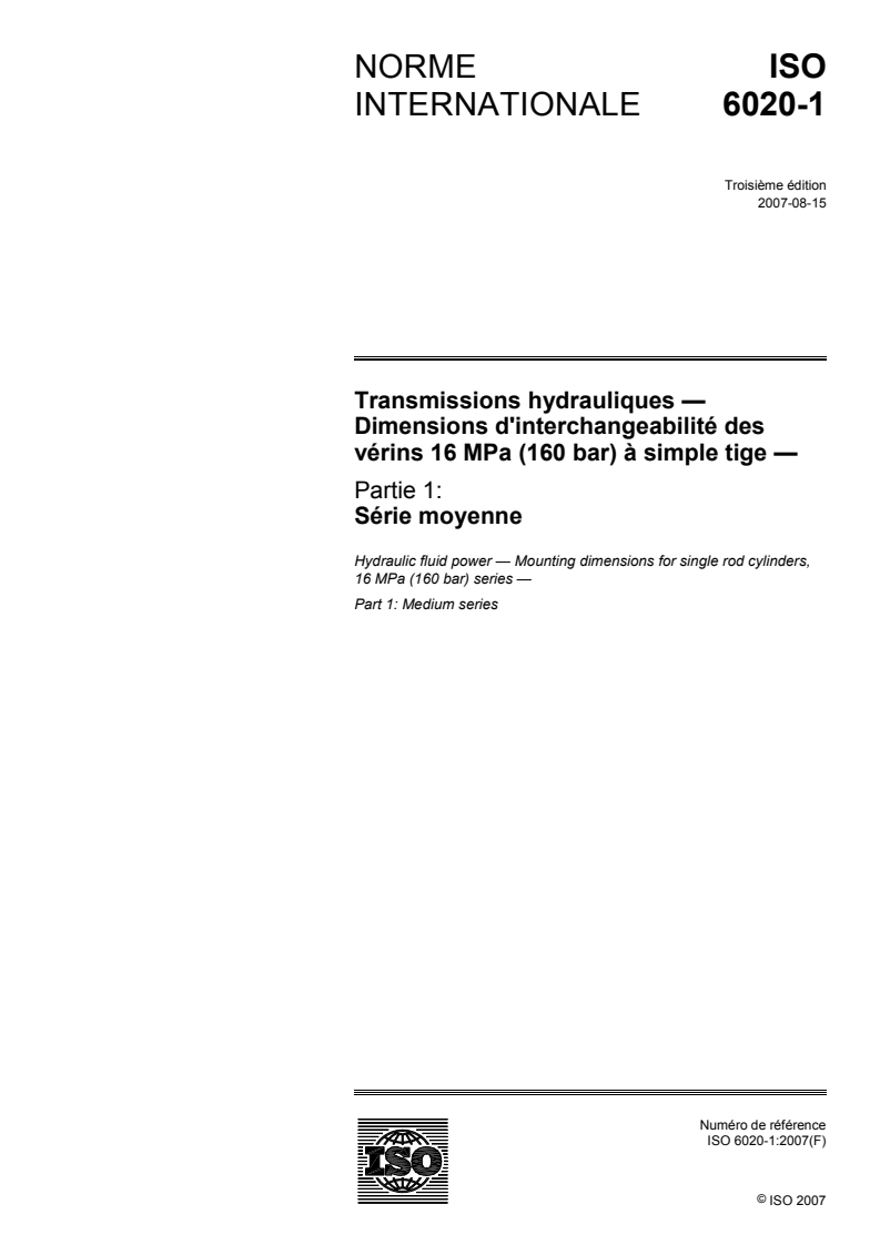 ISO 6020-1:2007 - Transmissions hydrauliques — Dimensions d'interchangeabilité des vérins 16 MPa (160 bar) à simple tige — Partie 1: Série moyenne
Released:8/6/2007