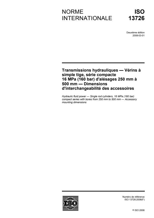 ISO 13726:2008 - Transmissions hydrauliques -- Vérins a simple tige, série compacte 16 MPa (160 bar) d'alésages 250 mm a 500 mm -- Dimensions d'interchangeabilité des accessoires