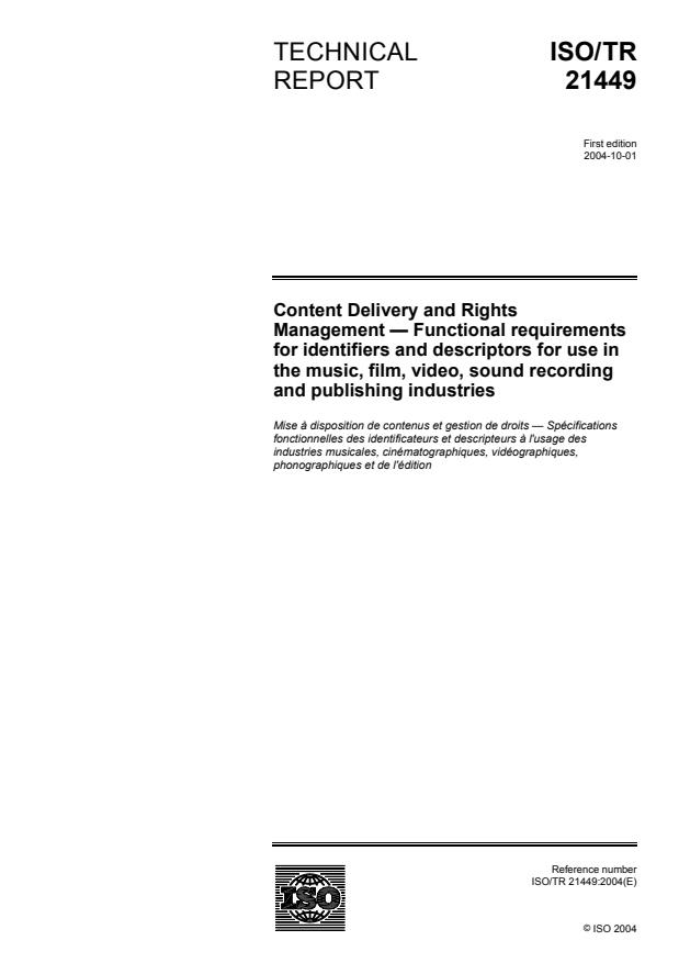 ISO/TR 21449:2004 - Content Delivery and Rights Management: Functional requirements for identifiers and descriptors for use in the music, film, video,
sound recording and publishing industries