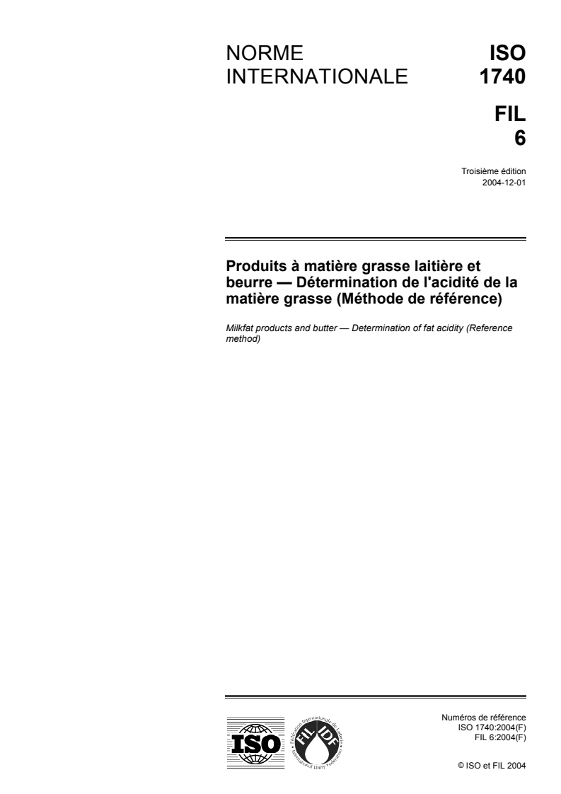 ISO 1740:2004 - Produits à matière grasse laitière et beurre — Détermination de l'acidité de la matière grasse (Méthode de référence)
Released:11/25/2004