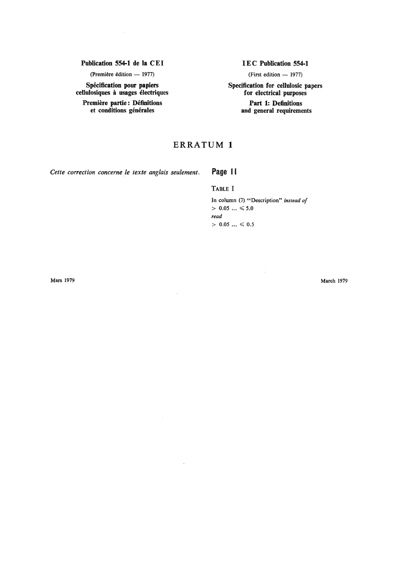 IEC 60554-1:1977/COR1:1979 - Corrigendum 1 - Specification for cellulosic papers for electrical purposes. Part 1: Definitions and general requirements
Released:3/1/1979