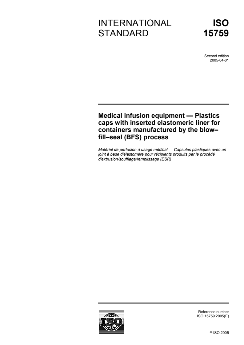 ISO 15759:2005 - Medical infusion equipment — Plastics caps with inserted elastomeric liner for containers manufactured by the blow-fill-seal (BFS) process
Released:4/8/2005