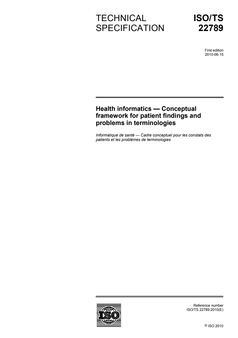 ISO/TS 22789:2010 - Health informatics — Conceptual framework for patient findings and problems in terminologies
Released:4. 06. 2010
