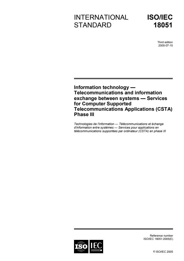 ISO/IEC 18051:2005 - Information technology -- Telecommunications and information exchange between systems -- Services for Computer Supported Telecommunications Applications (CSTA) Phase III