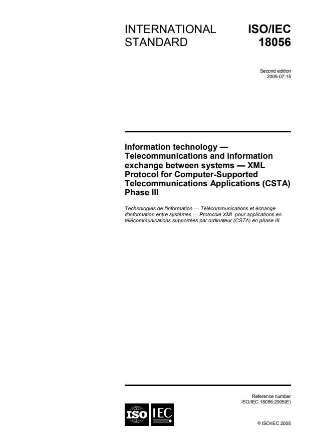 ISO/IEC 18056:2005 - Information technology -- Telecommunications and information exchange between systems -- XML Protocol for Computer Supported Telecommunications Applications (CSTA) Phase III