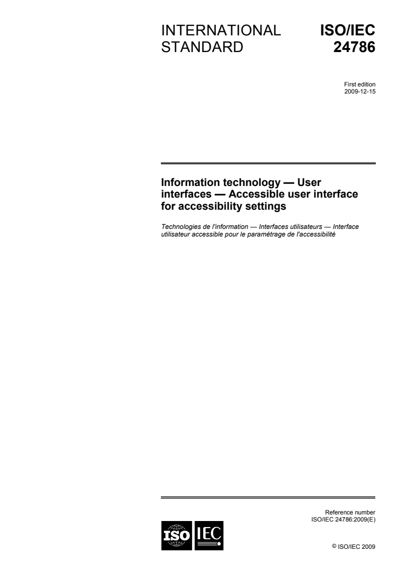 ISO/IEC 24786:2009 - Information technology — User interfaces — Accessible user interface for accessibility settings
Released:12/7/2009