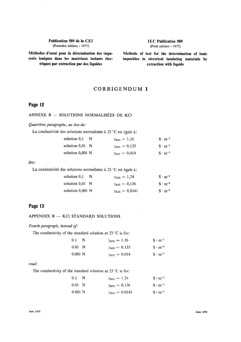 IEC 60589:1977 IEC 60589:1977/COR1:1978 - Corrigendum 1 - Methods of test for the determination of ionic impurities in electrical insulating materials by extraction with liquids
Released:1. 06. 1978