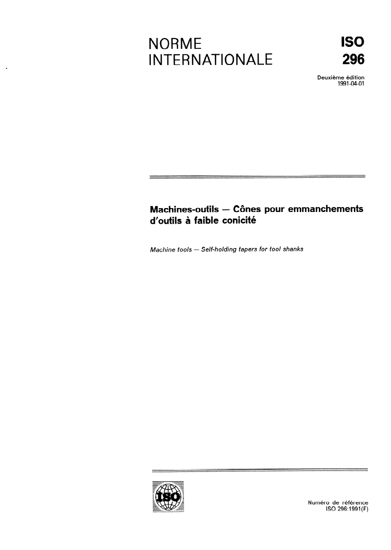 ISO 296:1991 - Machines-outils — Cônes pour emmanchements d'outils à faible conicité
Released:3/14/1991