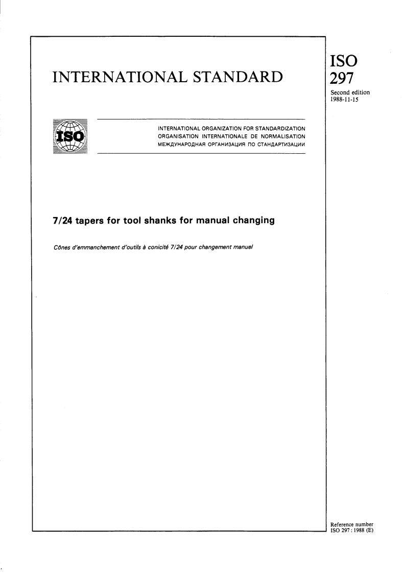 ISO 297:1988 - 7/24 tapers for tool shanks for manual changing
Released:11/10/1988