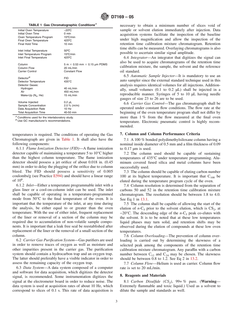 ASTM D7169-05 - Standard Test Method for Boiling Point Distribution of Samples with Residues Such as Crude Oils and Atmospheric and Vacuum Residues by High Temperature Gas Chromatography