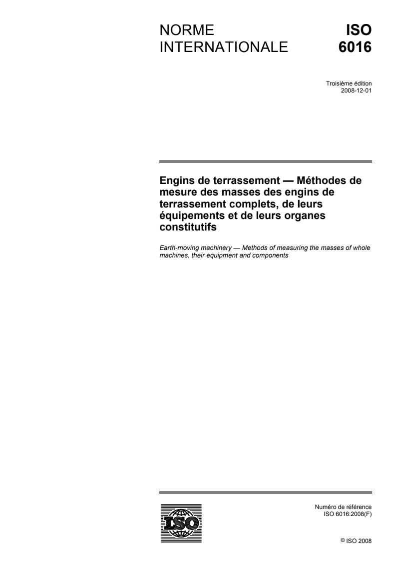 ISO 6016:2008 - Engins de terrassement — Méthodes de mesure des masses des engins de terrassement complets, de leurs équipements et de leurs organes constitutifs
Released:11/25/2008