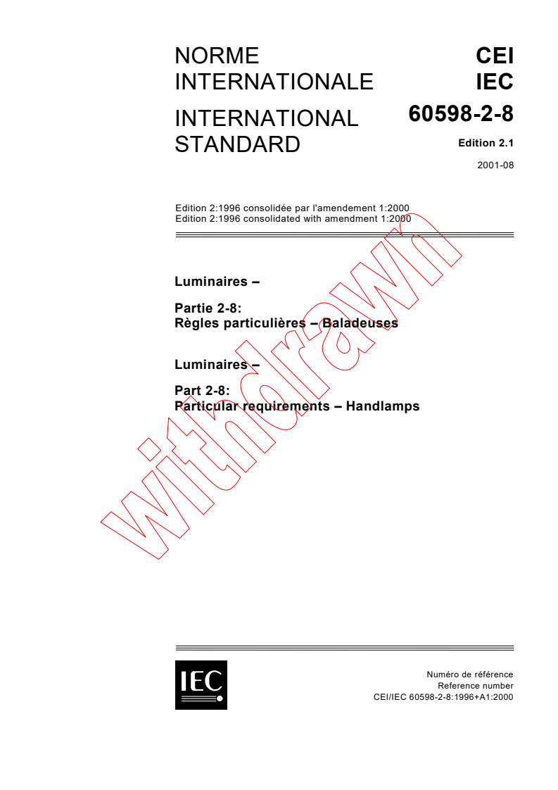 IEC 60598-2-8:1996+AMD1:2000 CSV - Luminaires - Part 2-8: Particular requirements - Handlamps
Released:8/9/2001
Isbn:283185864X