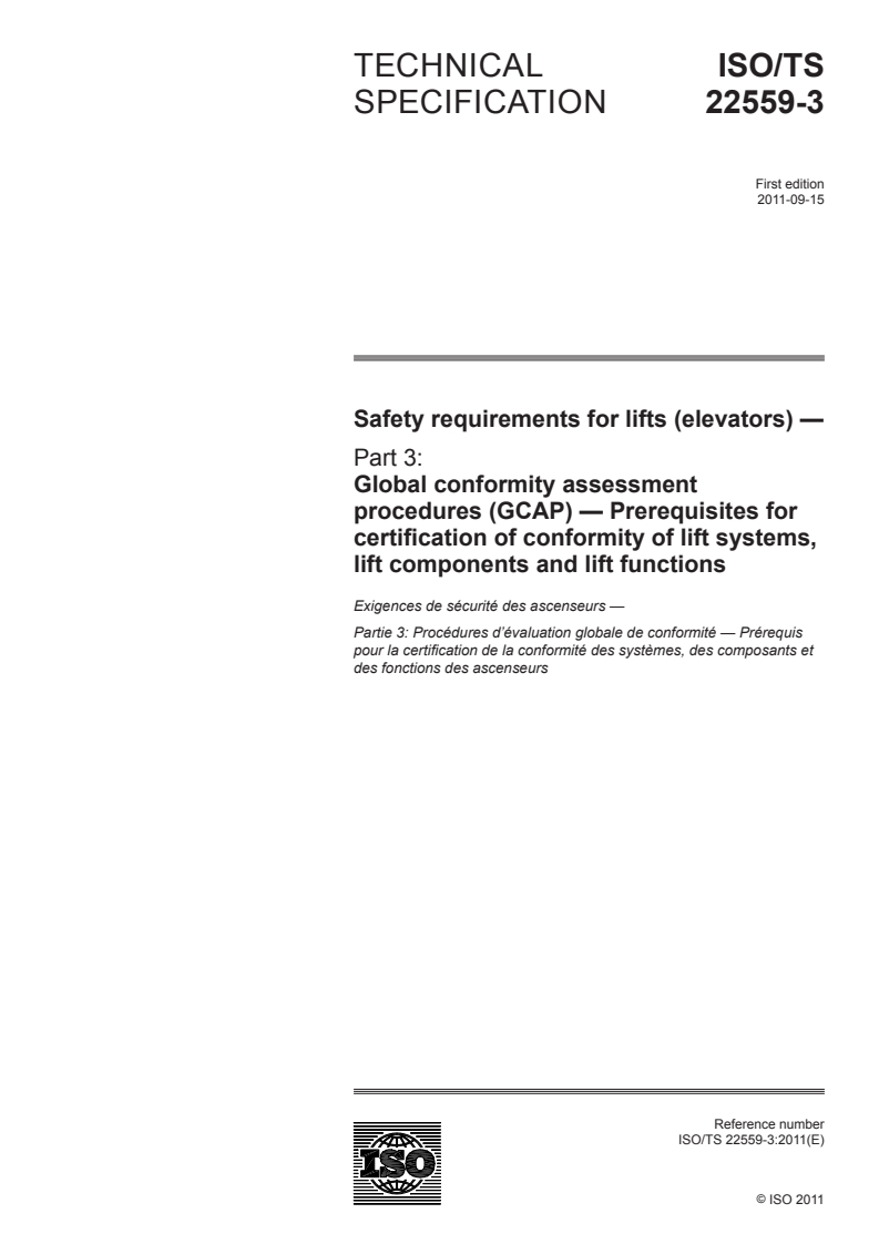 ISO/TS 22559-3:2011 - Safety requirements for lifts (elevators) — Part 3: Global conformity assessment procedures (GCAP) — Prerequisites for certification of conformity of lift systems, lift components and lift functions
Released:12. 09. 2011