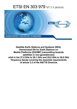ETSI EN 303 979 V1.1.1 (2015-07) - Satellite Earth Stations and Systems (SES); Harmonised EN for Earth Stations on Mobile Platforms (ESOMP) transmitting towards satellites in non-geostationary orbit in the 27,5 GHz to 29,1 GHz and 29,5 GHz to 30,0 GHz frequency bands covering the essential requirements of article 3.2 of the R&TTE Directive