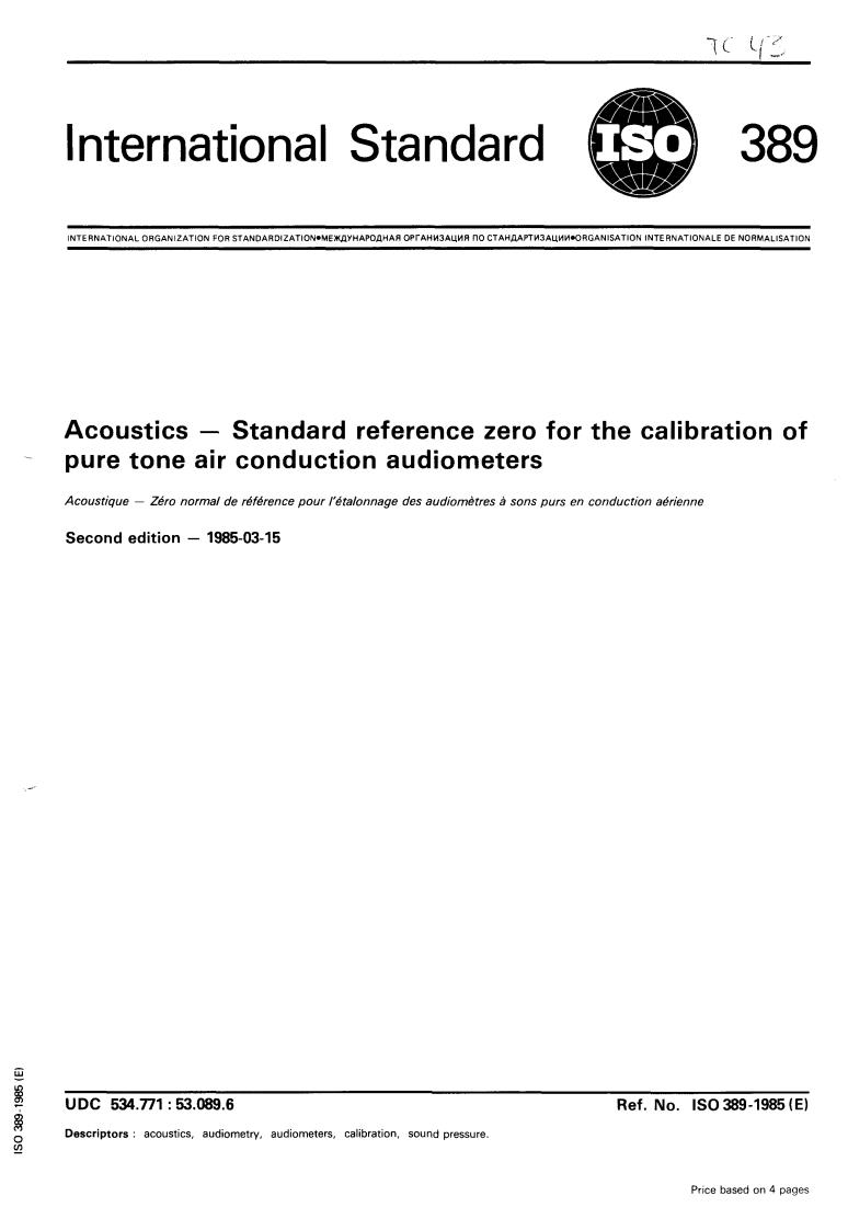 ISO 389:1985 - Acoustics — Standard reference zero for the calibration of pure tone air conduction audiometers
Released:3/14/1985