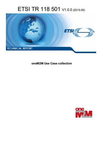 ETSI TR 118 501 V1.0.0 (2015-05) - oneM2M Use Case collection