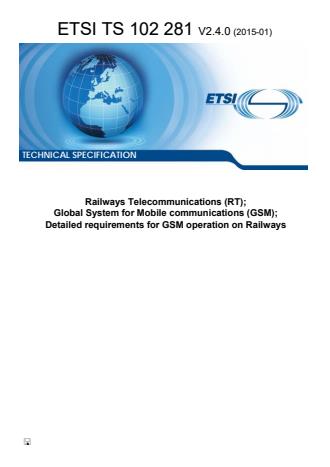 ETSI TS 102 281 V2.4.0 (2015-01) - Railways Telecommunications (RT); Global System for Mobile communications (GSM); Detailed requirements for GSM operation on Railways