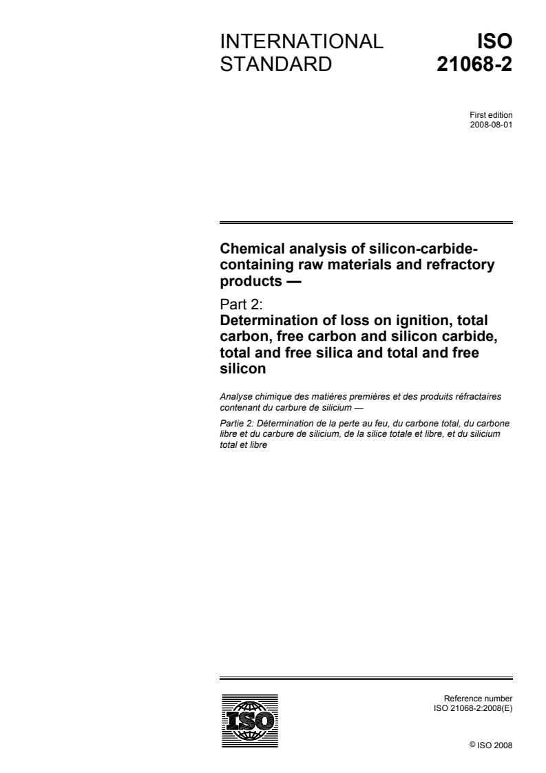 ISO 21068-2:2008 - Chemical analysis of silicon-carbide-containing raw materials and refractory products — Part 2: Determination of loss on ignition, total carbon, free carbon and silicon carbide, total and free silica and total and free silicon
Released:21. 07. 2008