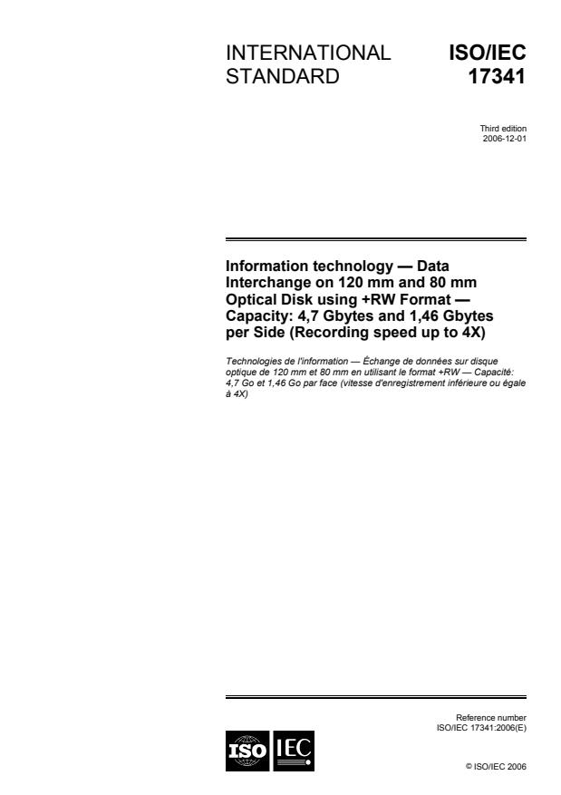 ISO/IEC 17341:2006 - Information technology -- Data Interchange on 120 mm and 80 mm Optical Disk using +RW Format -- Capacity: 4,7 Gbytes and 1,46 Gbytes per Side (Recording speed up to 4X)