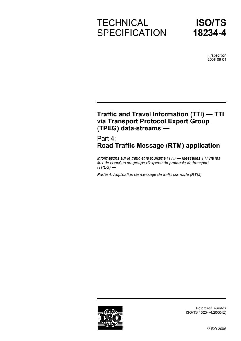 ISO/TS 18234-4:2006 - Traffic and Travel Information (TTI) — TTI via Transport Protocol Expert Group (TPEG) data-streams — Part 4: Road  Traffic Message (RTM) application
Released:5/26/2006