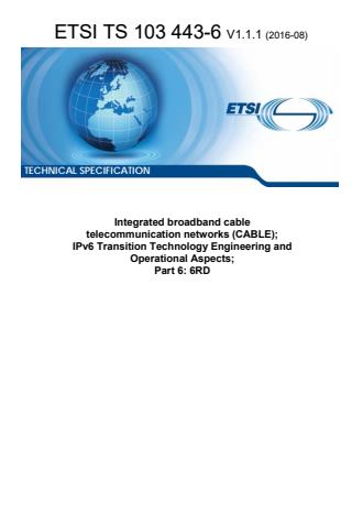 ETSI TS 103 443-6 V1.1.1 (2016-08) - Integrated broadband cable telecommunication networks (CABLE); IPv6 Transition Technology Engineering and Operational Aspects; Part 6: 6RD