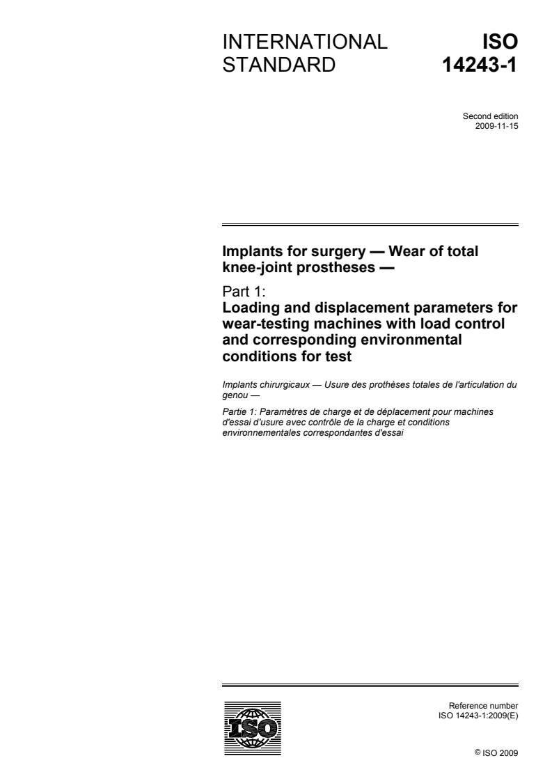 ISO 14243-1:2009 - Implants for surgery — Wear of total knee-joint prostheses — Part 1: Loading and displacement parameters for wear-testing machines with load control and corresponding environmental conditions for test
Released:10. 11. 2009