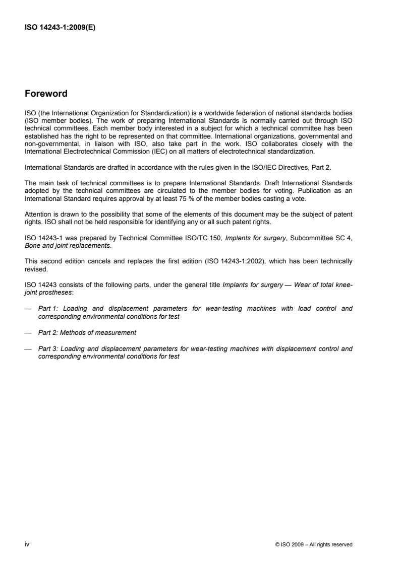 ISO 14243-1:2009 ISO 14243-1:2009 - Implants for surgery — Wear of total knee-joint prostheses — Part 1: Loading and displacement parameters for wear-testing machines with load control and corresponding environmental conditions for test
Released:10. 11. 2009 - Page 4 preview