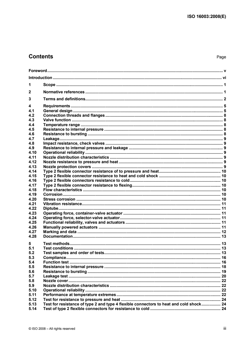 ISO 16003:2008 - Components for fire-extinguishing systems using gas— Requirements and test methods — Container valve assemblies and their actuators; selector valves and their actuators; nozzles; flexible and rigid connectors; and check valves and non-return valves
Released:18. 08. 2008