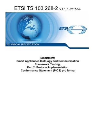 ETSI TS 103 268-2 V1.1.1 (2017-04) - SmartM2M; Smart Appliances Ontology and Communication Framework Testing; Part 2: Protocol Implementation Conformance Statement (PICS) pro forma