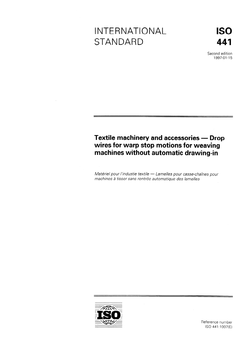 ISO 441:1997 - Textile machinery and accessories — Drop wires for warp stop motions for weaving machines without automatic drawing-in
Released:1/22/1997