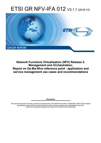 ETSI GR NFV-IFA 012 V3.1.1 (2018-10) - Network Functions Virtualisation (NFV) Release 3; Management and Orchestration; Report on Os-Ma-Nfvo reference point - application and service management use cases and recommendations