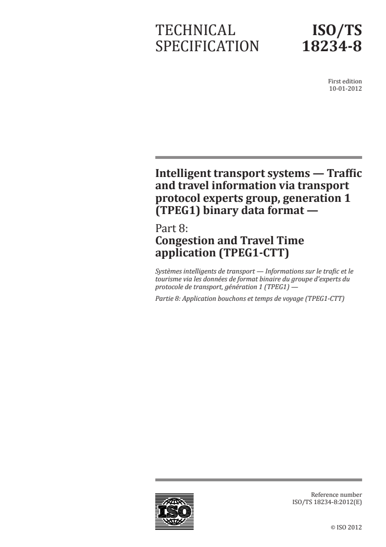 ISO/TS 18234-8:2012 - Intelligent transport systems — Traffic and travel information via transport protocol experts group, generation 1 (TPEG1) binary data format — Part 8: Congestion and Travel Time application (TPEG1-CTT)
Released:10/2/2012