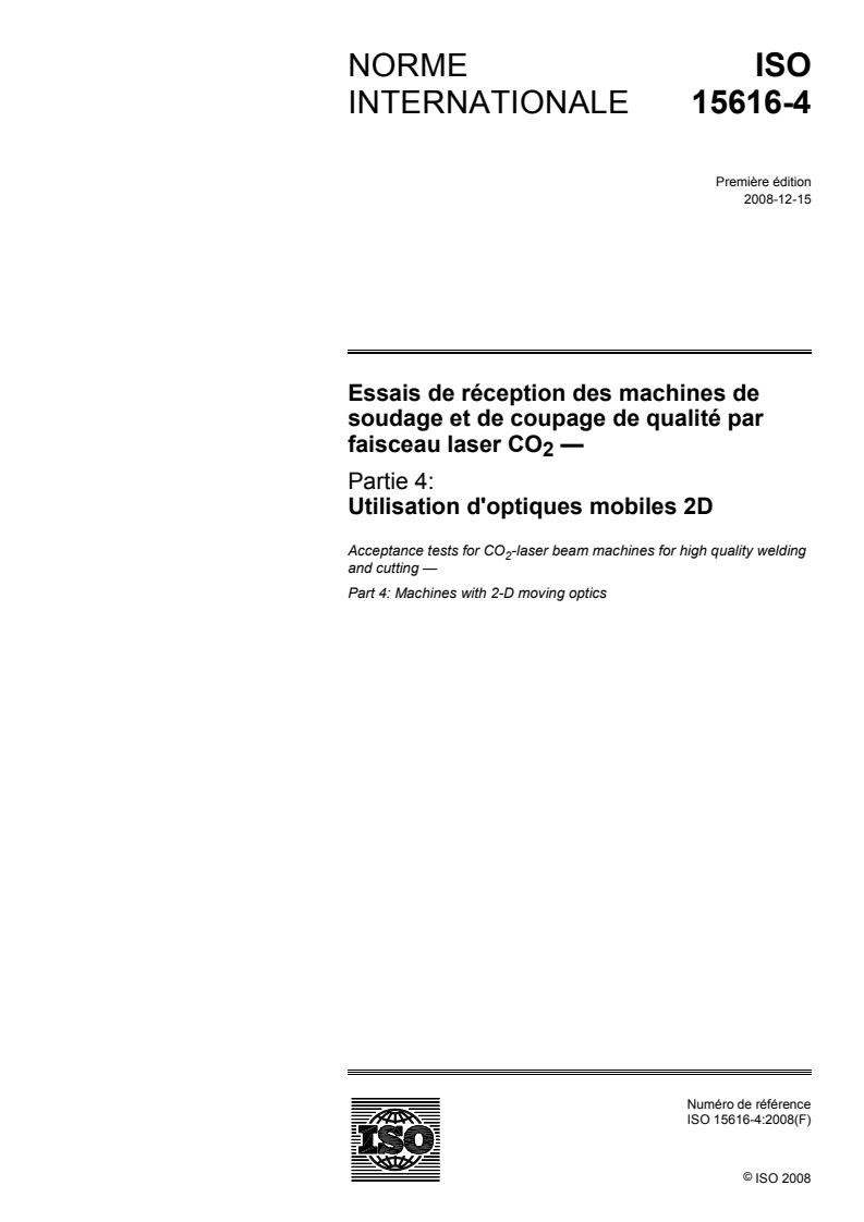 ISO 15616-4:2008 - Essais de réception des machines de soudage et de coupage de qualité par faisceau laser CO2 — Partie 4: Utilisation d'optiques mobiles 2D
Released:12/8/2008