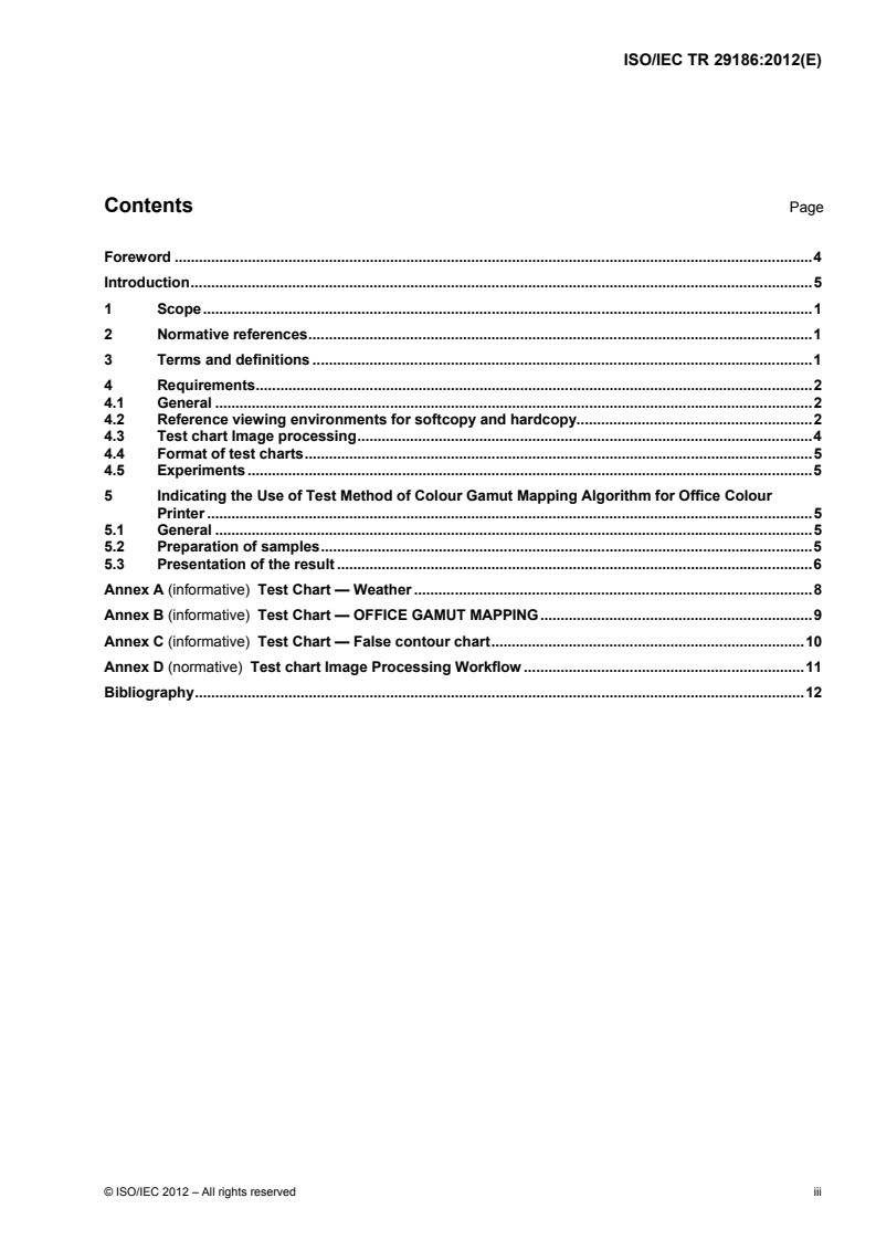 ISO/IEC TR 29186:2012 - Information technology — Office equipment — Test method of colour gamut mapping algorithm for office colour softcopy and hardcopy
Released:7/13/2012