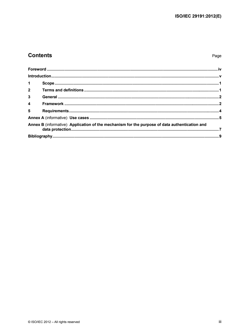 ISO/IEC 29191:2012 ISO/IEC 29191:2012 - Information technology — Security techniques — Requirements for partially anonymous, partially unlinkable authentication.
Released:12/6/2012