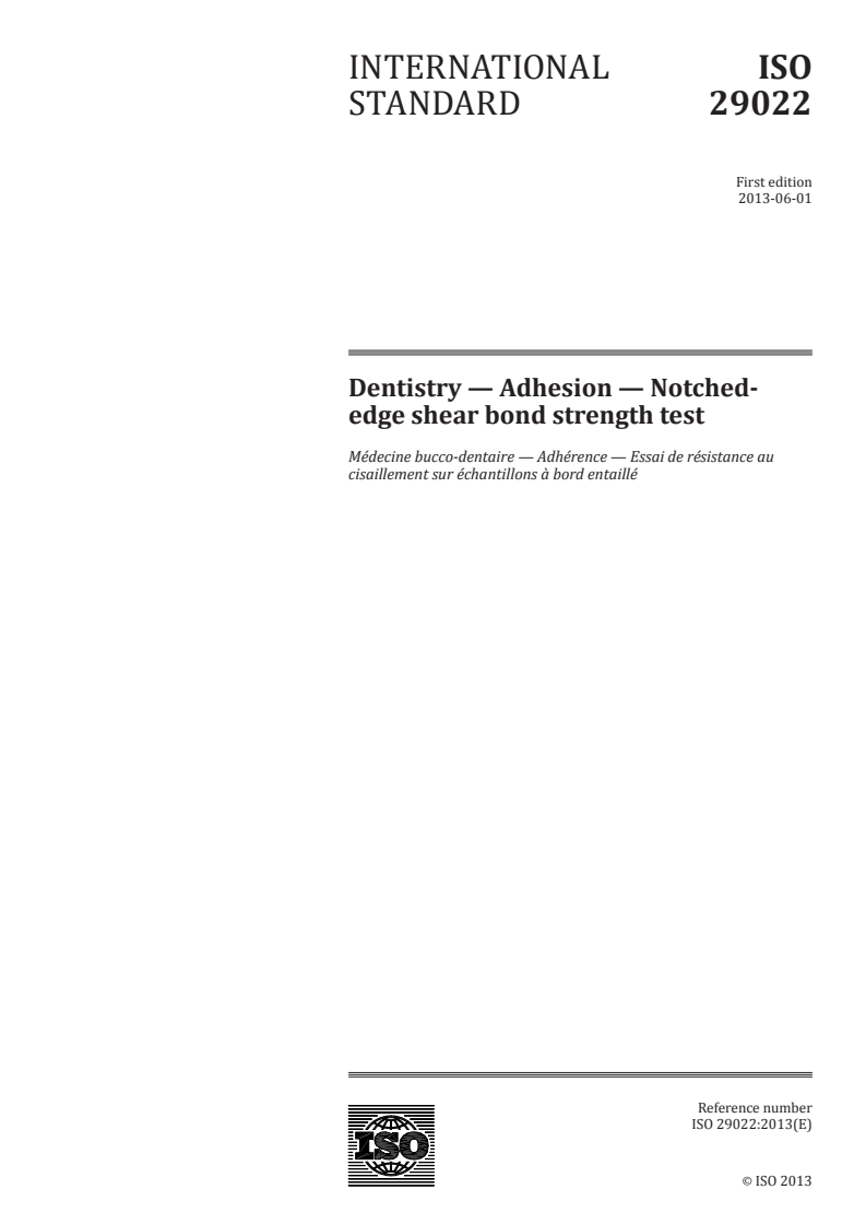 ISO 29022:2013 - Dentistry — Adhesion — Notched-edge shear bond strength test
Released:5/15/2013