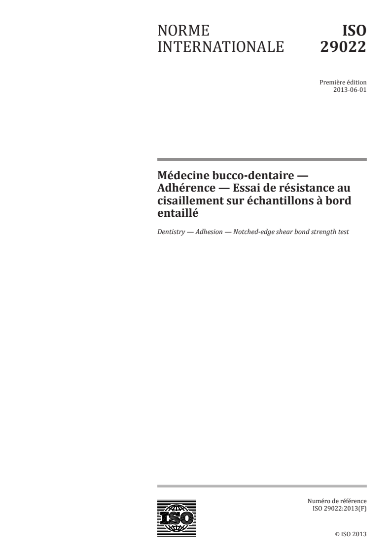 ISO 29022:2013 - Médecine bucco-dentaire — Adhérence — Essai de résistance au cisaillement sur échantillons à bord entaillé
Released:5/15/2013