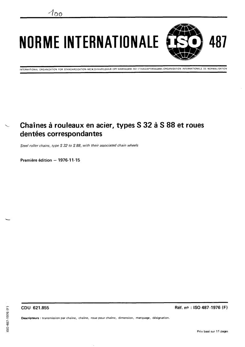 ISO 487:1976 - Steel roller chains, type S 32 to S 88, with their associated chain wheels
Released:11/1/1976