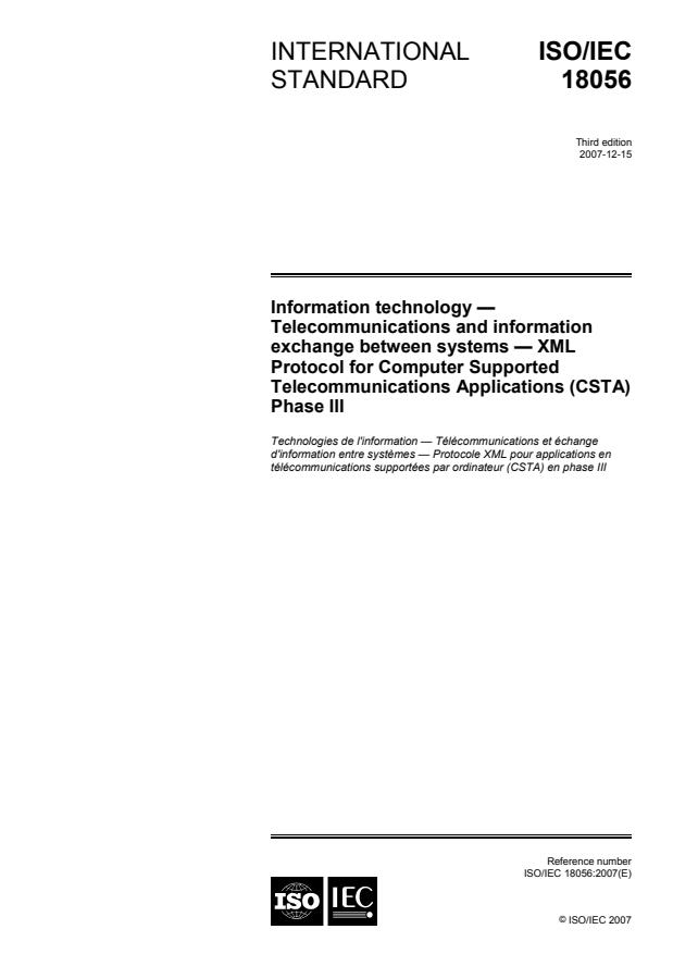 ISO/IEC 18056:2007 - Information technology -- Telecommunications and information exchange between systems -- XML Protocol for Computer Supported Telecommunications Applications (CSTA) Phase III