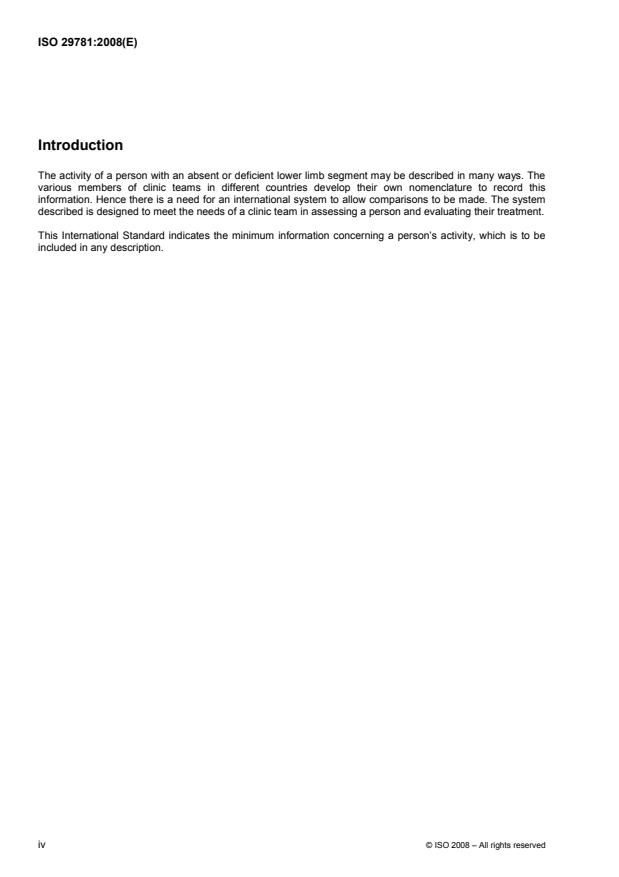 ISO 29781:2008 ISO 29781:2008 - Prostheses and orthoses -- Factors to be included when describing physical activity of a person who has had a lower limb amputation(s) or who has a deficiency of a lower limb segment(s) present at birth - Page 4 preview