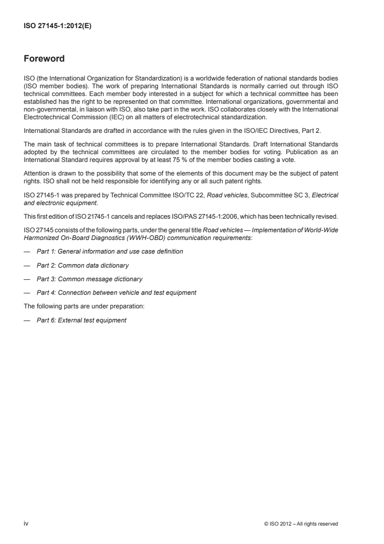 ISO 27145-1:2012 ISO 27145-1:2012 - Road vehicles — Implementation of World-Wide Harmonized On-Board Diagnostics (WWH-OBD) communication requirements — Part 1: General information and use case definition
Released:8/14/2012 - Page 4 preview