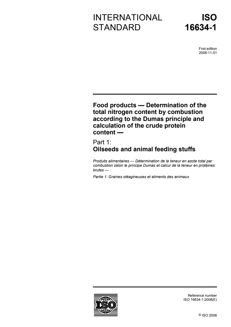 ISO 16634-1:2008 - Food products - Determination of the total nitrogen content by combustion according to the Dumas principle and calculation of the crude protein content — Part 1: Oilseeds and animal feeding stuffs
Released:22. 10. 2008