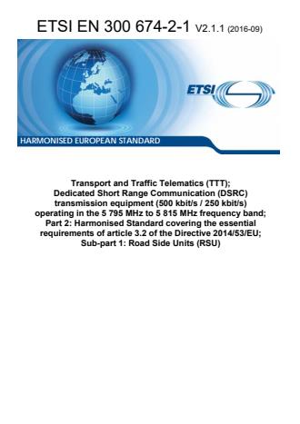 ETSI EN 300 674-2-1 V2.1.1 (2016-09) - Transport and Traffic Telematics (TTT); Dedicated Short Range Communication (DSRC) transmission equipment (500 kbit/s / 250 kbit/s) operating in the 5 795 MHz to 5 815 MHz frequency band; Part 2: Harmonised Standard covering the essential requirements of article 3.2 of the Directive 2014/53/EU; Sub-part 1: Road Side Units (RSU)
