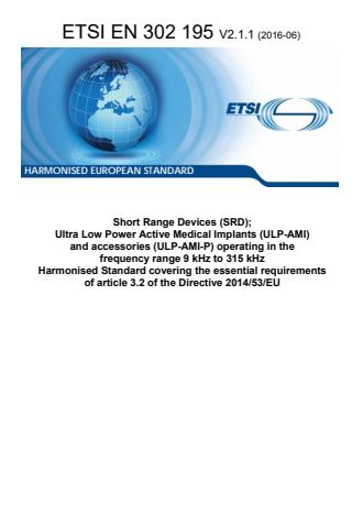 ETSI EN 302 195 V2.1.1 (2016-06) - Short Range Devices (SRD); Ultra Low Power Active Medical Implants (ULP-AMI) and accessories (ULP-AMI-P) operating in the frequency range 9 kHz to 315 kHz Harmonised Standard covering the essential requirements of article 3.2 of the Directive 2014/53/EU